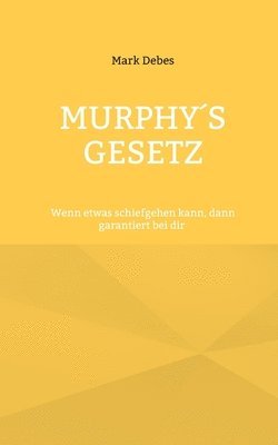 bokomslag Murphy's Gesetz: Wenn etwas schiefgehen kann, dann garantiert bei dir: Satirische Alltagsgeschichten mit Biss