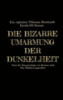 bokomslag Die bizarre Umarmung der Dunkelheit