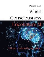 bokomslag When Consciousness Encounters AI