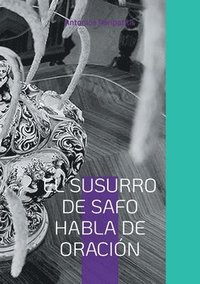 bokomslag El susurro de Safo habla de oración: Las reflexiones filosóficas del autor con las sandalias de la IA. Edición multilingüe.