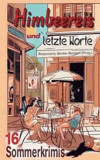 bokomslag Himbeereis und letzte Worte: 16 Sommerkrimis