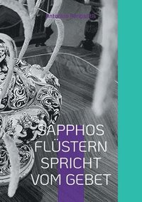 bokomslag Sapphos Flüstern Spricht Vom Gebet: Die philosophischen Reflexionen des Autors mit den Sandalen der KI Mehrsprachige Ausgabe (Scloka)