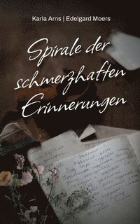 bokomslag Spirale der schmerzhaften Erinnerungen