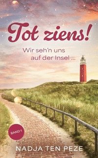 bokomslag Tot ziens!: Wir seh'n uns auf der Insel... - Band 1