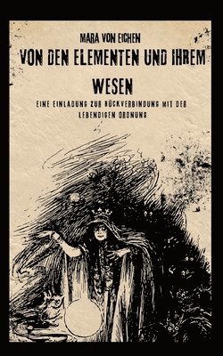 bokomslag Von den Elementen und ihrem Wesen: Eine Einladung zur Rückverbindung mit der lebendigen Ordnung
