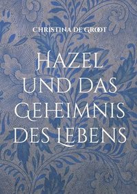 bokomslag Hazel und das Geheimnis des Lebens