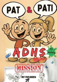 bokomslag Pat & Pati mit Freunden ADHS MISSION: Mehr als ein Comic: Lustige Abenteuer, Ausmalspaß, positive Affirmationen & kindgerechte Selbstregulation - für
