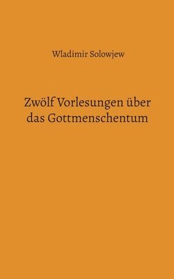 Wladimir Solowjew, Detlef Weigt - Zwölf Vorlesungen über das Gottmenschentum, Häftad
