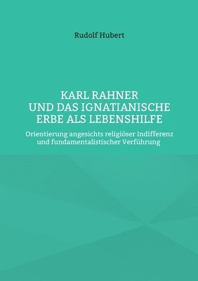 Karl Rahner und das Ignatianische Erbe als Lebenshilfe