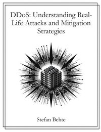 bokomslag DDoS: Understanding Real-Life Attacks and Mitigation Strategies