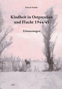 bokomslag Kindheit in Ostpreußen und Flucht 1944/45