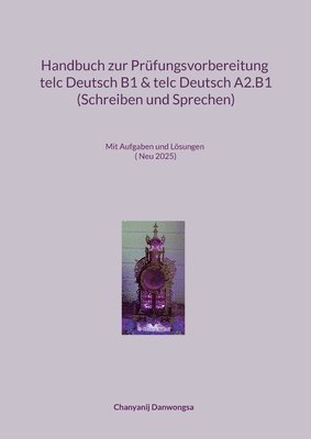 Handbuch zur Prüfungsvorbereitung telc Deutsch B1 und telc Deutsch A2.B1 (Schreiben und Sprechen)