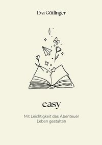 bokomslag easy: Mit Leichtigkeit das Abenteuer Leben gestalten