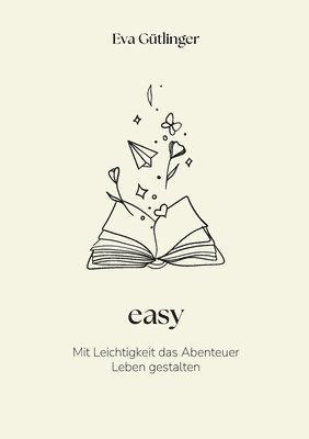 bokomslag easy: Mit Leichtigkeit das Abenteuer Leben gestalten