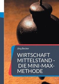 bokomslag Wirtschaft Mittelstand - die Mini-Max-Methode