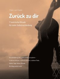 bokomslag Zurück zu dir: 7 tantrische Rituale für mehr Selbstverbindung