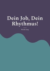 bokomslag Dein Job, Dein Rhythmus!