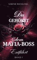 bokomslag Du gehörst dem Mafia-Boss - Entführt Band 1