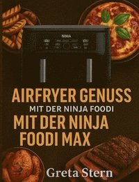 bokomslag Airfryer Genuss mit der Ninja Foodi MAX Dual Zone