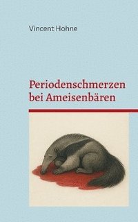 bokomslag Periodenschmerzen bei Ameisenbären