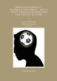 bokomslag Kreisligafußball / Bezirksligafußball - Mit 12 Profi-Trainingseinheiten den Erfolg sichern
