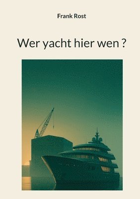 bokomslag Wer yacht hier wen