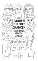bokomslag Farben für faire Chancen: Feminismus kreativ erklärt