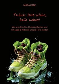 bokomslag Tschüss Diät-Wahn, hallo Leben!: Wie wir dem Kilo-Chaos entkamen und mit Spaß & Aktivität unsere Form fanden.