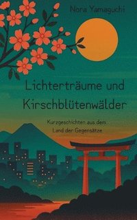 bokomslag Lichterträume und Kirschblütenwälder