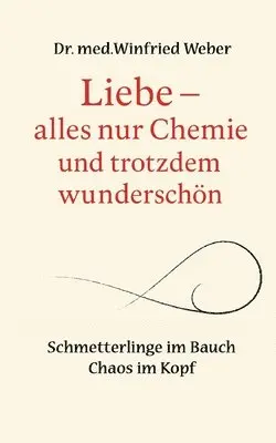 Winfried Weber - Liebe-alles nur Chemie und trotzdem wunderschön, Häftad. Tillgänglighet: Lägg i varukorg