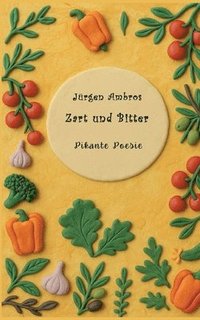 bokomslag Zart und Bitter: Pikante Poesie
