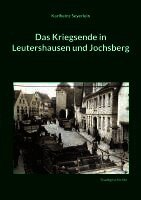 Das Kriegsende in Leutershausen und Jochsberg