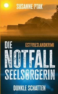 bokomslag Die Notfallseelsorgerin: Dunkle Schatten