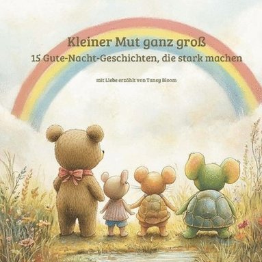 bokomslag Kleiner Mut ganz Groß: 15 Gute-Nacht-Geschichten, die stark machen