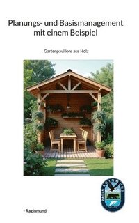 bokomslag Planungs- und Basismanagementkurs mit einem Beispiel: Gartenpavillons aus Holz