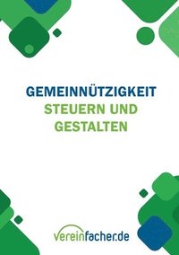 bokomslag Gemeinnützigkeit - Steuern und gestalten: Recht und Steuern für Vereine