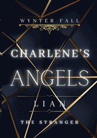 bokomslag Charlene's Angels: Lian - the Stranger: Dark Romance Thrill