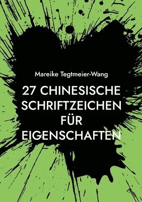 bokomslag 27 chinesische Schriftzeichen für Eigenschaften: Frei gestaltbares Heft mit chinesischen Schriftzeichen als kreative Anregung für Kinder und Erwachsen