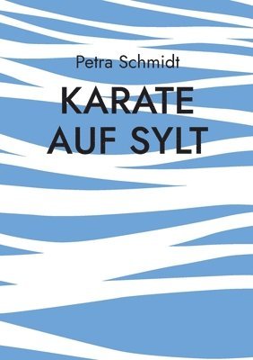 Petra Schmidt - Karate auf Sylt, Häftad