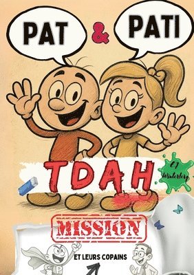 bokomslag Pat & Pati et leurs copains Mission TDAH