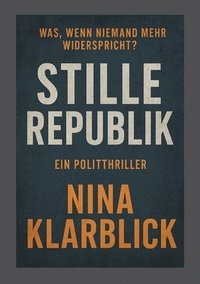bokomslag Stille Republik: Was, wenn niemand mehr widerspricht?