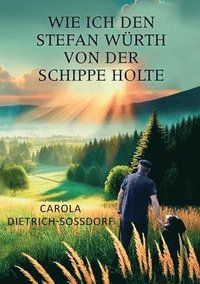 bokomslag Wie ich den Stefan Würth von der Schippe holte