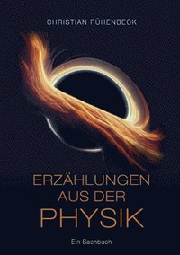 bokomslag Erzählungen aus der Physik: Ein Sachbuch