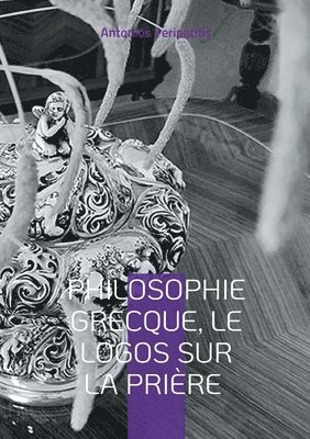 bokomslag Philosophie Grecque, le Logos sur la prière