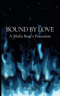 bokomslag Bound by Love: A Mafia Boss's Possesion