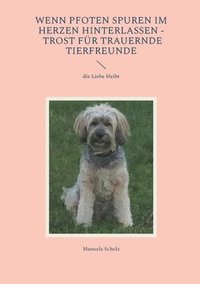 bokomslag Wenn Pfoten Spuren im Herzen hinterlassen - Trost für trauernde Tierfreunde
