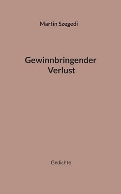 bokomslag Gewinnbringender Verlust: Gedichte