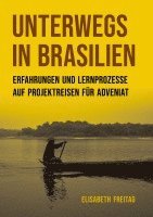 bokomslag Unterwegs in Brasilien: Erfahrungen und Lernprozesse auf Projektreisen für ADVENIAT