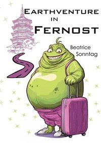 bokomslag Earthventure in Fernost