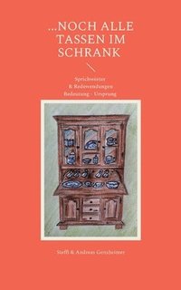 bokomslag ...noch alle Tassen im Schrank: Sprichwörter & Redewendungen Bedeutung - Ursprung